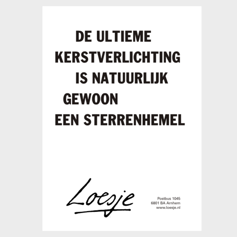 De ultieme kerstverlichting is natuurlijk gewoon een sterrenhemel. Loesje